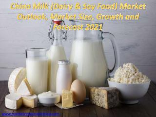 China Milk (Dairy Soy Food) Market Outlook Market Size Growth and Forecast 2021.PDF