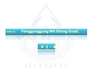 (2) kpk 037 panggunggung wit sihing gusti.ppt