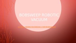 Bobsweep Robotic Vacuum.pptx