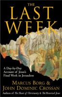 CROSSAN The Last Week A Day-by-Day Account of Jesus's Final Week in Jerusalem.pdf