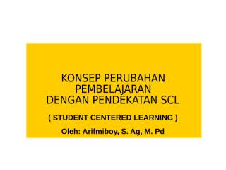 Pembelajaran SCL_Arifmiboy.ppt