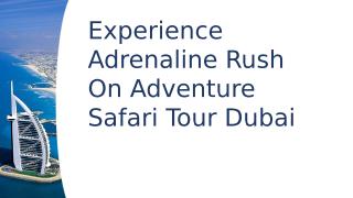Experience adrenaline rush in adventure safari tour Dubai (1).pptx